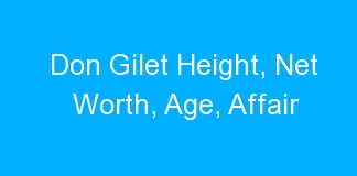 Don Gilet Height, Net Worth, Age, Affair