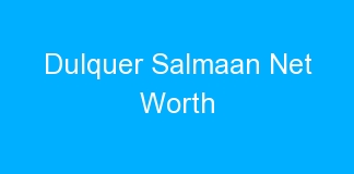 Dulquer Salmaan Net Worth