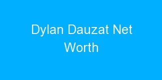 Dylan Dauzat Net Worth