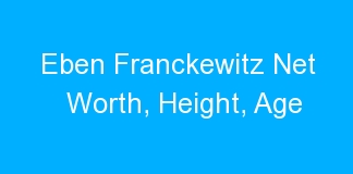 Eben Franckewitz Net Worth, Height, Age