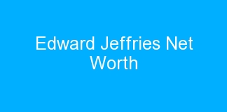 Edward Jeffries Net Worth