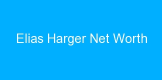 Elias Harger Net Worth