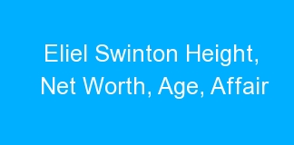 Eliel Swinton Height, Net Worth, Age, Affair