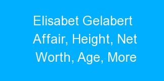 Elisabet Gelabert Affair, Height, Net Worth, Age, More