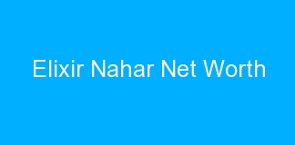Elixir Nahar Net Worth