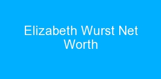 Elizabeth Wurst Net Worth