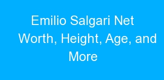 Emilio Salgari Net Worth, Height, Age, and More