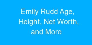 Emily Rudd Age, Height, Net Worth, and More