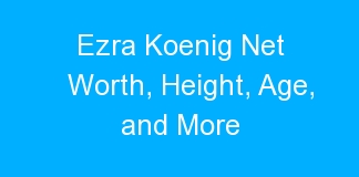 Ezra Koenig Net Worth, Height, Age, and More