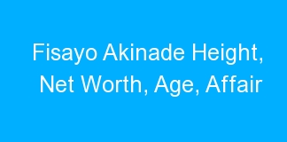 Fisayo Akinade Height, Net Worth, Age, Affair