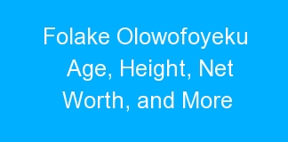 Folake Olowofoyeku Age, Height, Net Worth, and More