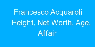 Francesco Acquaroli Height, Net Worth, Age, Affair