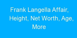 Frank Langella Affair, Height, Net Worth, Age, More