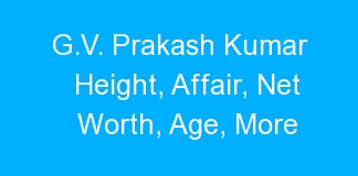 G.V. Prakash Kumar Height, Affair, Net Worth, Age, More