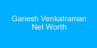 Ganesh Venkatraman Net Worth