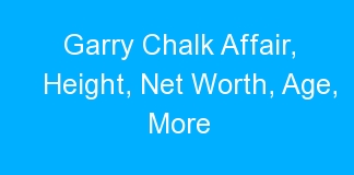 Garry Chalk Affair, Height, Net Worth, Age, More