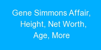 Gene Simmons Affair, Height, Net Worth, Age, More
