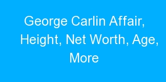 George Carlin Affair, Height, Net Worth, Age, More