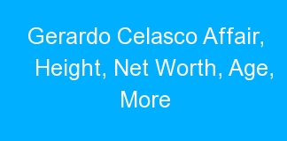 Gerardo Celasco Affair, Height, Net Worth, Age, More