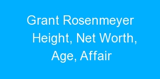 Grant Rosenmeyer Height, Net Worth, Age, Affair