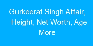 Gurkeerat Singh Affair, Height, Net Worth, Age, More