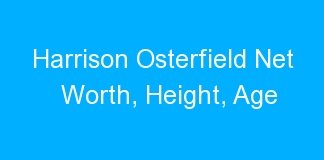 Harrison Osterfield Net Worth, Height, Age