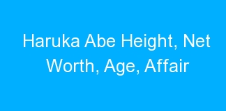 Haruka Abe Height, Net Worth, Age, Affair