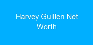 Harvey Guillen Net Worth