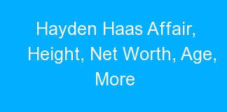 Hayden Haas Affair, Height, Net Worth, Age, More