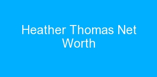 Heather Thomas Net Worth