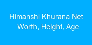 Himanshi Khurana Net Worth, Height, Age
