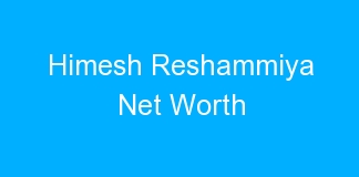 Himesh Reshammiya Net Worth