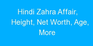 Hindi Zahra Affair, Height, Net Worth, Age, More