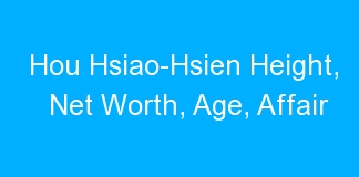 Hou Hsiao-Hsien Height, Net Worth, Age, Affair