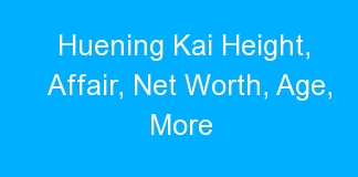 Huening Kai Height, Affair, Net Worth, Age, More