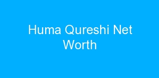 Huma Qureshi Net Worth