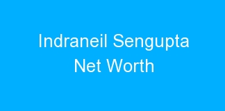 Indraneil Sengupta Net Worth
