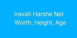 Iravati Harshe Net Worth, Height, Age