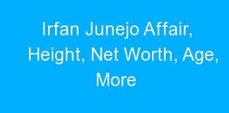 Irfan Junejo Affair, Height, Net Worth, Age, More