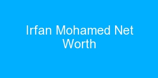 Irfan Mohamed Net Worth