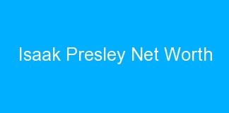 Isaak Presley Net Worth