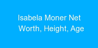 Isabela Moner Net Worth, Height, Age