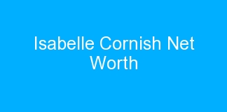 Isabelle Cornish Net Worth