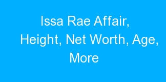 Issa Rae Affair, Height, Net Worth, Age, More