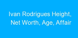 Ivan Rodrigues Height, Net Worth, Age, Affair