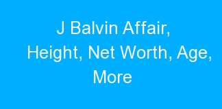 J Balvin Affair, Height, Net Worth, Age, More