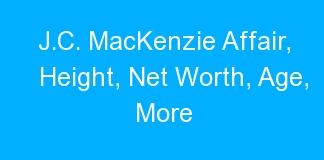 J.C. MacKenzie Affair, Height, Net Worth, Age, More