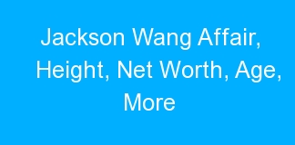 Jackson Wang Affair, Height, Net Worth, Age, More