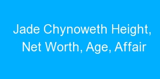 Jade Chynoweth Height, Net Worth, Age, Affair
