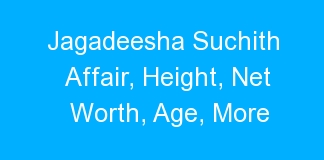 Jagadeesha Suchith Affair, Height, Net Worth, Age, More